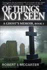 Of Things Not Seen A Ghost's Memoir Book 3
