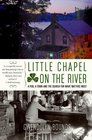 Little Chapel on the River A Pub a Town and the Search for What Matters Most