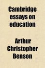 Cambridge essays on education