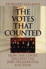 The Votes That Counted How the Court Decided the 2000 Presidential Election