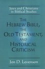 The Hebrew Bible, the Old Testament, and Historical Criticism: Jews and Christians in Biblical Studies