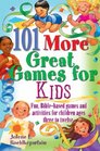 101 More Great Games for Kids Active Biblebased Fun for Christian Education