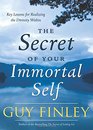 The Secret of Your Immortal Self Key Lessons for Realizing the Divinity Within