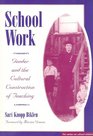 School Work Gender and the Cultural Construction of Teaching