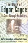 The Work of Edgar Cayce As Seen Through His Letters