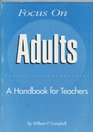 Focus on Adults: A Handbook for Teachers