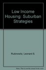 Lowincome housing suburban strategies