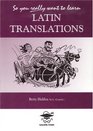 So You Really Want to Learn Latin Translations (So You Really Want to Learn)