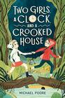 Two Girls a Clock and a Crooked House