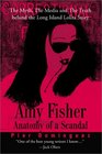 Amy Fisher: Anatomy of a Scandal : The Myth, the Media and the Truth Behind the Long Island Lolita Story