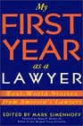 My First Year As a Lawyer RealWorld Stories from America's Lawyers