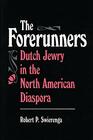 The Forerunners Dutch Jewry in the North American Diaspora