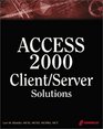 Access 2000 Client/Server Solutions The Indepth Guide to Developing Access Client/Server Systems