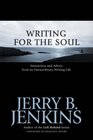 Writing for the Soul: Instruction And Advice from an Extraordinary Writing Life