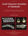 Axial Character Seriation in Mammals An Historical and Morphological Exploration of the Origin Development Use and Current Collapse of the Homology Paradigm