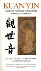Kuan Yin Myths and Revelations of the Chinese Goddess of Compassion