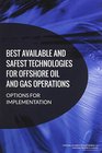Best Available and Safest Technologies for Offshore Oil and Gas Operations Options for Implementation