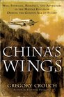 China's Wings War Intrigue Romance and Adventure in the Middle Kingdom During the Golden Age of Flight