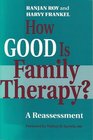 How Good Is Family Therapy A Reassessment