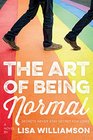 The Art of Being Normal A Novel