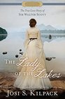The Lady of the Lakes The True Love Story of Sir Walter Scott
