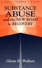 Substance Abuse And The New Road To Recovery A Practitioner's Guide