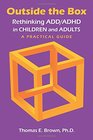 Outside the Box: Rethinking Add/Adhd in Children and Adults - a Practical Guide