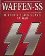 Waffen SS Hitler's Black Guard at Work