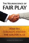 The Neuroscience of Fair Play Why We  Follow the Golden Rule