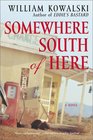 Somewhere South of Here A Novel