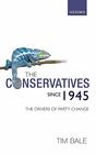 The Conservatives since 1945 The Drivers of Party Change