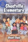 Ghost Class (Ghostville Elementary, Bk 1)