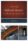 Interpreting Difficult History at Museums and Historic Sites (Interpreting History)