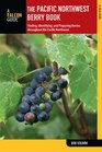The Pacific Northwest Berry Book 2nd Finding Identifying and Preparing Berries throughout the Pacific Northwest