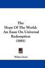 The Hope Of The World An Essay On Universal Redemption