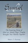 Samuel The Inspiring Story of How an Amish Boy's Tragedy Brought Two Worlds Together