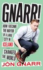Gnarr How I Became Mayor of a Large City in Iceland and Changed the World