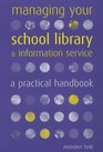 Managing Your School Library and Information Service A Practical Handbook