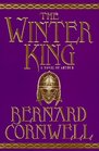 The Winter King: A Novel of Arthur (Warlord Chronicles, Bk 1)