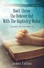 Don't Throw The Believer Out With The Baptistry Water