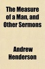 The Measure of a Man and Other Sermons