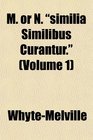M or N similia Similibus Curantur