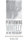Performing Whitely in the Postcolony Afrikaners in South African Theatrical and Public Life