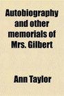 Autobiography and other memorials of Mrs Gilbert