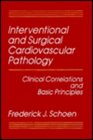 Interventional and Surgical Cardiovascular Pathology Clinical Correlations and Basic Principles