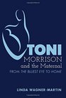 Toni Morrison and the Maternal From The Bluest Eye to Home