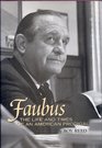 Faubus The Life and Times of an American Prodigal