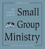 The Complete Guide to Small Group Ministry Saving the World Ten at a Time