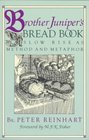 Brother Junipers Bread Book Slow Rise As Method and Metaphor