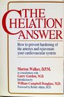 The Chelation Answer How to Prevent Hardening of the Arteries  Rejuvenate Your Cardiovascular System